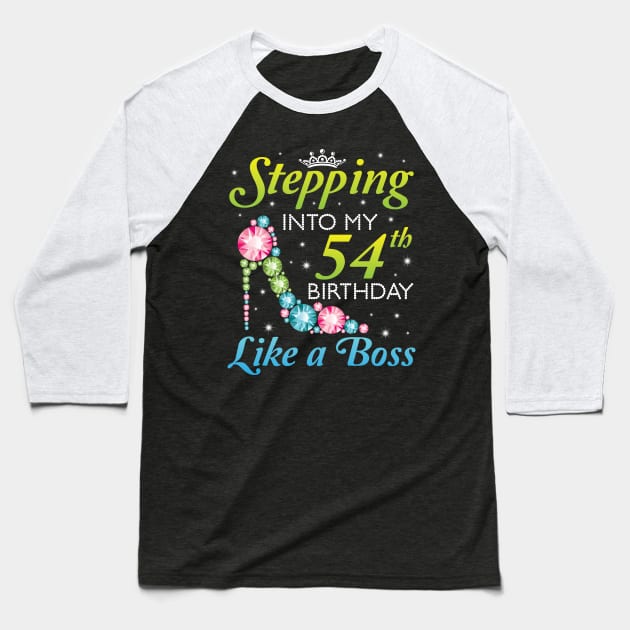 Stepping Into My 54th Birthday Like A Boss I Was Born In 1966 Happy Birthday 54 Years Old Baseball T-Shirt by joandraelliot